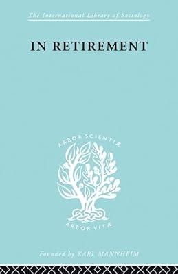 In Retirement Ils 134 (International Library of Sociology) by Bracey, H.E. | Paperback | Social Science