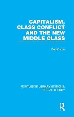 Capitalism,Class Conflict and the New Middle Class by Carter, Bob | Hardcover | Social Science