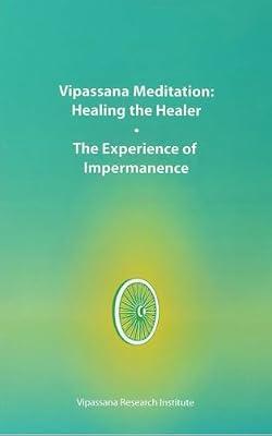 Vipassana Meditation: Healing the Healer and The Experience of Impermanence by Dr Paul R. Fleischman | Paperback