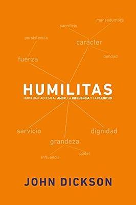 Humilitas: A Lost Key to Life, Love, and Leadership by Dickson, John | Hardcover | Self-Help & Personal Development
