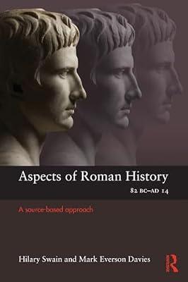 Aspects of Roman History 82 BC-AD 14: A Source-based Approach (Aspects of Classical Civilisation) by Davies, Mark Everson; Swain, Hilary | Paperback | History
