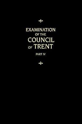 Chemnitz's Works, Volume 4 (Examination of the Council of Trent IV) by Martin Chemnitz | Hardcover | Religion