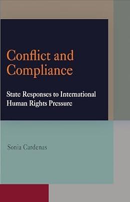 Conflict and Compliance: State Responses to International Human Rights Pressure (Pennsylvania Studies in Human Rights) by Cardenas, Sonia | Paperback | Political Science