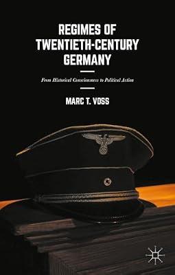 Regimes of Twentieth-Century Germany: From Historical Consciousness to Political Action by UNKNOWN | Hardcover | European History