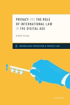 Privacy and the Role of International Law in the Digital Age (Oxford Data Protection and Privacy Law) by Yilma, Kinfe | Hardcover | Law