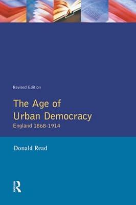 The Age of Urban Democracy England 1868-1914 (History of England) by Read, Donald | Textbook | History