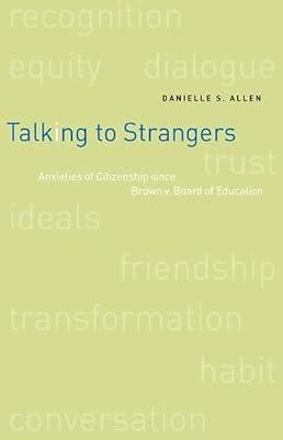 Talking to Strangers – Anxieties of Citizenship Since Brown v Board of Education by Allen, Danielle S | Hardcover | Politics & Government