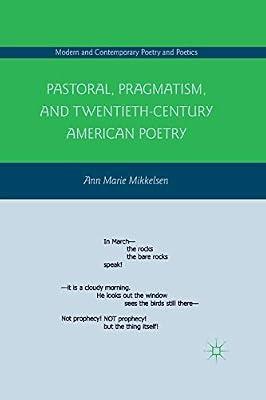 Pastoral, Pragmatism, and Twentieth-Century American Poetry (Modern and Contemporary Poetry and Poetics) by A. Mikkelsen | Paperback | Literature: History & Criticism