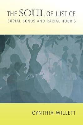 The Soul of Justice: Social Bonds and Racial Hubris by Willett, Cynthia | Paperback | Philosophy