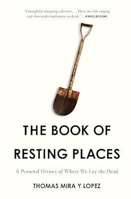 The Book of Resting Places: A Personal History of Where We Lay the Dead by Mira Y Lopez, Thomas | Hardcover | Social Science