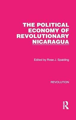 The Political Economy of Revolutionary Nicaragua: 21 (Routledge Library Editions: Revolution) | Hardcover | Political Science