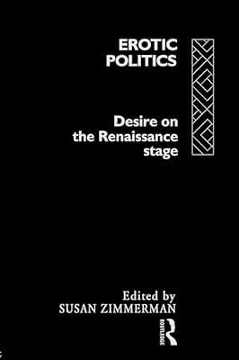 Erotic Politics: Desire on the Renaissance Stage | Paperback | Literary Criticism