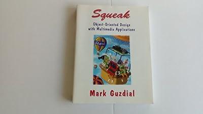 Squeak: Object-Oriented Design with Multimedia Applications by Guzdial, Mark J. | Paperback | Object-Oriented Programming (Oop)
