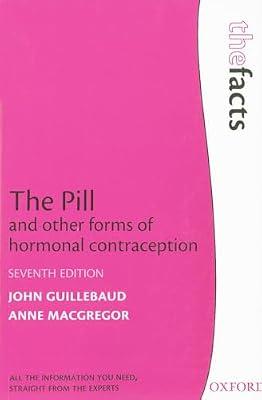 The Pill and other forms of hormonal contraception (The Facts) by Anne MacGregor; John Guillebaud | Paperback | Health & Fitness