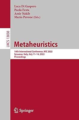 Metaheuristics: 14th International Conference, MIC 2022, Syracuse, Italy, July 11–14, 2022, Proceedings: 13838 (Lecture Notes in Computer Science) | Paperback | Mathematical Theory Of Computation