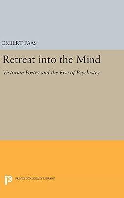 Retreat into the Mind: Victorian Poetry and the Rise of Psychiatry by Faas, Ekbert | Hardcover | Literary Criticism