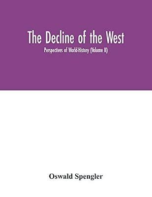 The decline of the West; Perspectives of World-History (Volume II) by Spengler, Oswald | Paperback | History