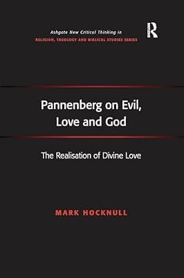 Pannenberg on Evil, Love and God: The Realisation of Divine Love (Routledge New Critical Thinking in Religion, Theology and Biblical Studies) by Hocknull, Mark | Paperback | Religion