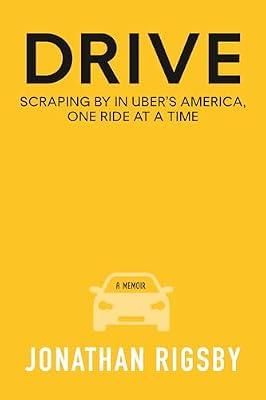 Drive: Scraping By in Uber's America, One Ride at a Time by Rigsby, Jonathan | Hardcover | Biography & Autobiography