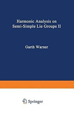 Harmonic Analysis on Semi-Simple Lie Groups II (2) (Grundlehren der Mathematischen Wissenschaften, 189) by Warner, Garth | Paperback | Mathematics