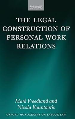 The Legal Construction of Personal Work Relations (Oxford Monographs on Labour Law) by Freedland, Mark; Kountouris, Nicola | Hardcover | Law