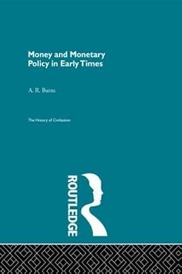 Money and Monetary Policy in Early Times (The History of Civilization) by Burns, A. R. | Hardcover | History