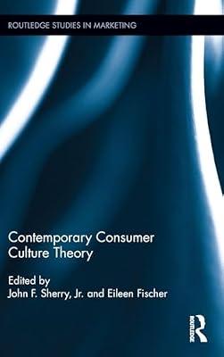Contemporary Consumer Culture Theory (Routledge Studies in Marketing, 3) | Hardcover | Business & Economics
