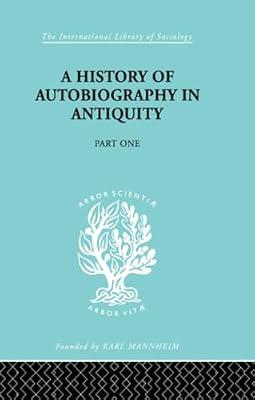 A History of Autobiography in Antiquity: Part 1 (International Library of Sociology) by Misch, Georg | Paperback | Social Science