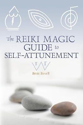 The Reiki Magic Guide to Self-Attunement by Bevell, Brett | Paperback | Body