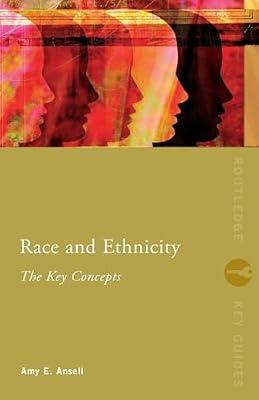 Race and Ethnicity: The Key Concepts by Ansell, Amy | Paperback | Social Science