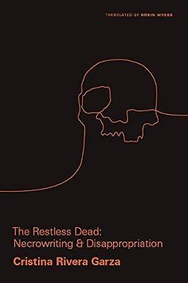 The Restless Dead: Necrowriting and Disappropriation: 1 (Critical Mexican Studies) by Garza, Cristina Rivera | Hardcover | Literary Studies: General