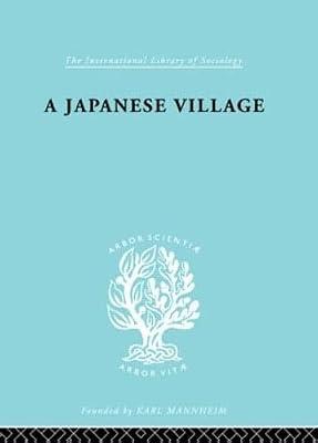 Japanese Village (International Library of Sociology, 56) by Embree, J. F. | Hardcover | Social Science