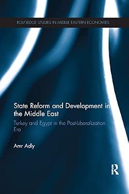 State Reform and Development in the Middle East: Turkey and Egypt in the Post-Liberalization Era (Routledge Studies in Middle Eastern Economies) by Adly, Amr | Paperback | Regional