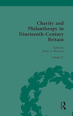 Charity and Philanthropy in Nineteenth-century Britain: Philanthropy, Charity, and Social Activism (4) | Hardcover | History
