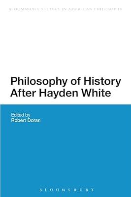 Philosophy of History After Hayden White (Bloomsbury Studies in American Philosophy) | Paperback | Literary Studies: General