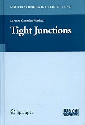 TIGHT JUNCTIONS (Molecular Biology Intelligence Unit) | Hardcover | Cellular Biology (Cytology)