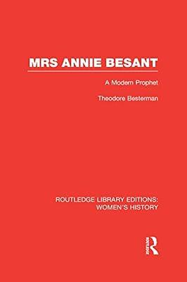 Mrs Annie Besant: A Modern Prophet (Routledge Library Editions: Women's History) by Besterman, Theodore | Hardcover | History