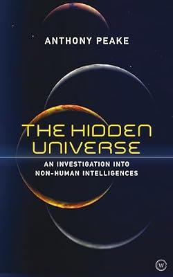 The Hidden Universe: An Investigation into Non-Human Intelligences by Peake, Anthony | Paperback | Body