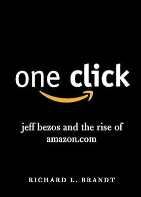 One Click: Jeff Bezos and the Rise of Amazon.com by Brandt, Richard L. | Paperback | Business & Economics