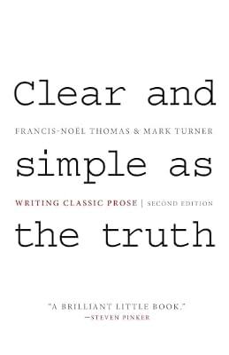 Clear and Simple as the Truth: Writing Classic Prose - Second Edition by Turner, Mark; Thomas, Francis-Noël | Paperback | Language Arts & Disciplines