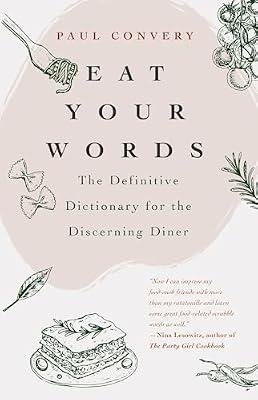 Eat Your Words: The Definitive Dictionary for the Discerning Diner by Convery, Paul | Hardcover | Cooking