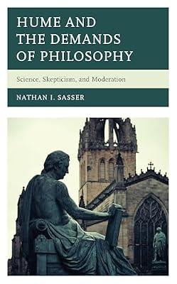 Hume and the Demands of Philosophy: Science, Skepticism, and Moderation by Sasser, Nathan I. | Hardcover | Philosophy