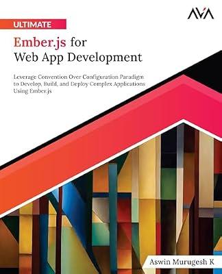 Ultimate Ember.js for Web App Development by Aswin Murugesh K; Orange AVA | Paperback | Computer Science