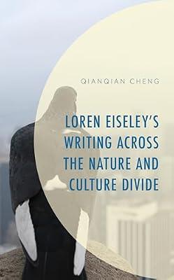 Loren Eiseley’s Writing Across the Nature and Culture Divide (Environment and Society) by Cheng, Qianqian | Hardcover | Literary Criticism