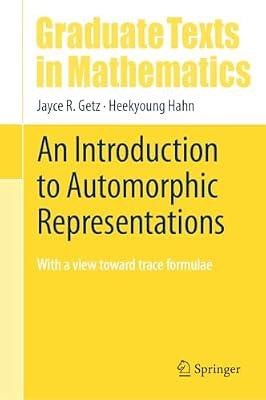 An Introduction to Automorphic Representations: With a view toward trace formulae: 300 (Graduate Texts in Mathematics) by Getz, Jayce R.; Hahn, Heekyoung | Hardcover | Number Theory