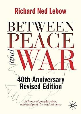 Between Peace and War: 40th Anniversary Revised Edition by Richard Ned Lebow | Paperback | International Relations
