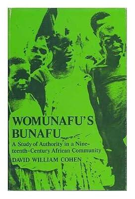 Womunafu's Bunafu: A Study of Authority in a Nineteenth-Century African Community (Princeton Legacy Library) by Cohen, David William | Hardcover | History