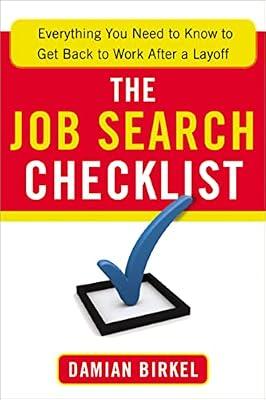 The Job Search Checklist: Everything You Need to Know to Get Back to Work After a Layoff by Birkel, Damian | Paperback | Business & Economics