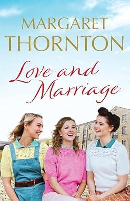 Love and Marriage: A captivating Yorkshire saga of happiness and heartbreak: 2 (Northern Lives) by Thornton, Margaret | Paperback | Family Saga