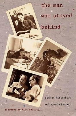 The Man Who Stayed Behind by Rittenberg, Sidney; Bennett, Amanda | Paperback | Biography: General